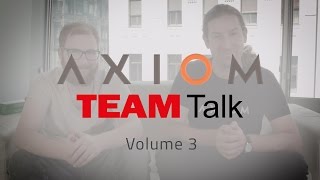 AXIOM Team Talk  Volume 3 [upl. by Anned255]