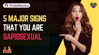 What is a Sapiosexual  5 Major Signs You Are Sapiosexual  PrideMantra [upl. by Nered59]