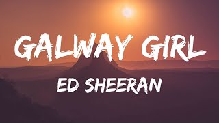 Ed Sheeran  Galway Girl Lyrics Video [upl. by Ronile]