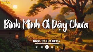 Bình Minh Ơi Dậy Chưa Cafe Sáng Với Tôi Được Không Ai Chung Tình Được Mãi  Nhạc Trẻ Nhẹ Nhàng [upl. by Euqimod348]