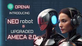 Meet AMECA the GPT4 Powered Robot That Can Learn From Humans  OpenAI’s New Robotic Project  NEO [upl. by Bertsche]