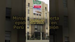 MINSA DECLARA ALERTA EPIDEMIOLÓGICA en Perú por SARAMPIÓN shorts [upl. by Shela523]