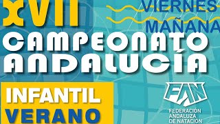 XVII Campeonato de Andalucía INFANTIL de verano de natación Málaga 2023  VIERNES MAÑANA [upl. by Bremen29]