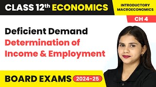 Deficient Demand  Determination of Income amp Employment  Class 12 Economics Chapter 4  CBSE 2024 [upl. by Novar]