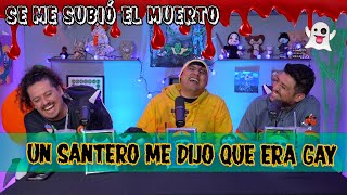 Se me subió el muerto  EP 86 Un santero me dijo que era gay [upl. by Nelhsa]