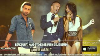 Berksan amp Hande Yener  Haberi Var mı İbrahim Çelik Remix [upl. by Ecallaw]