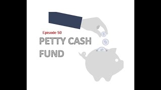 Petty Cash Fund  v2020 Ep 50 [upl. by Ylimme]