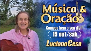 19 out MÚSICA e ORAÇÃO LUCIANO CESA Compartilhem [upl. by Ivzt]