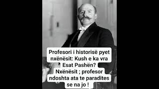 Profesori historisë nxënësit dhe Esat Pasha [upl. by Culley]