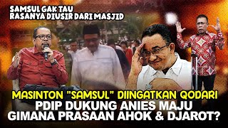 PDIP BESAR KEMUNGKINAN USUNG ANIES BASWEDAN QODARI DEBAT KERAS DENGAN MASINGTON quotSAMSULquot [upl. by Aronow]