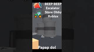 BEEP BEEP Escalator Store Obby Roblox 📣🚜 Papap dol [upl. by Leohcin894]