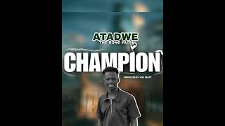 ATADWE  CHAMPION  OFFICIAL AUDIO  🥲🥹🔥 [upl. by Shelburne]