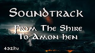 THE LORD OF THE RINGS  From The Shire To Amon Hen  SOUNDTRACK  432Hz [upl. by Nylyahs752]