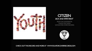 Citizen  Sick and Impatient Official Audio [upl. by Rooker]