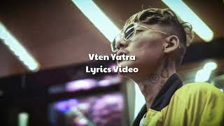 Vten  Yatra LyricsHD [upl. by Aja]