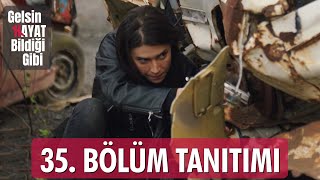 Gelsin Hayat Bildiği Gibi – 35Bölüm Tanıtımı [upl. by Sualk]