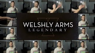 Legendary  Welshly Arms HYBRID ACAPELLA [upl. by Nidnarb]