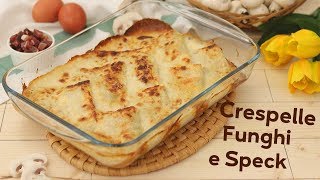 CRESPELLE AL FORNO CON FUNGHI E SPECK  Ricetta facile  Lorenzo in cucina [upl. by Dranal]