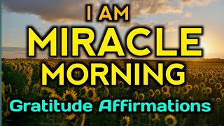 Gratitude Affirmations Miracle Morning  Positive Morning Affirmations  Gratitude Affirmations [upl. by Cavan]