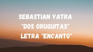 Sebastian Yatra quotDos Oruguitasquot from quotEncantoquot Letra [upl. by Nodmac395]