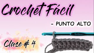 CROCHET FÁCIL  Punto Alto  Aumentos y Disminuciones  CLASE 4 [upl. by Preiser]