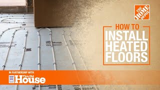 How to Install Heated Floors Radiant Floor Heat  The Home Depot [upl. by Georges554]