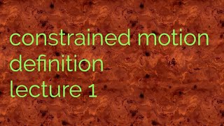 Constrained motion definition of constrained motion what is constrained motionbsc dynamics lec1 [upl. by Raimondo585]