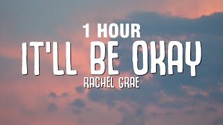 1 HOUR Rachel Grae  Itll Be Okay Lyrics [upl. by Maier]