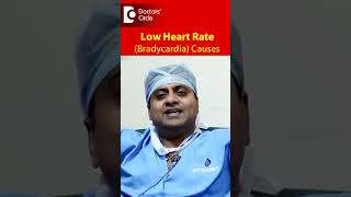 LOW HEART ❤ RATE or Bradycardia Causes amp Treatment DrDurgaprasad Reddy B Doctors Circle shorts [upl. by Tdnaltroc]