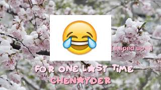 For One Last Time Chenayder ☆sped up☆ 🌸 [upl. by Rodi494]