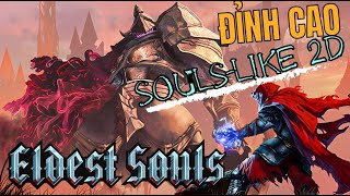 ELDEST SOULS 1 Tại sao giờ tôi mới biết game Soulslike ĐỈNH THẾ NÀY [upl. by Fiora912]