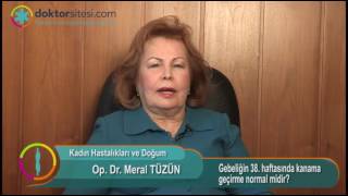 Gebeliğin 38 haftasında kanama geçirme normal midir [upl. by Adnov]