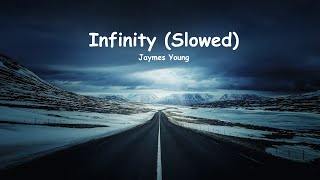 Jaymes Young  Infinity Slowed  Lyrics [upl. by Swamy]