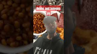 I got beans and bologna [upl. by Shoifet]