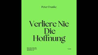 Peter Franke  Verliere Nie Die Hoffnung [upl. by Llerrehs]