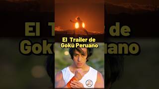 El Trailer de Gokú Peruano [upl. by Vine]