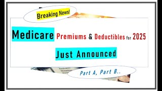 Breaking 2025 Medicare Premiums amp Deductibles Just Announced [upl. by Herodias]