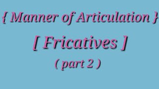 English course consonants Manner of Articulation fricatives [upl. by Ivonne]