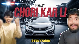 FINALLY SYED FAHAD KI HONDA CIVIC🚘 CHORI KAR LI🤫  SAHIL SHAH WORLD 🌎 [upl. by Stenger]