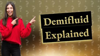 What does demifluid mean [upl. by Maeve]