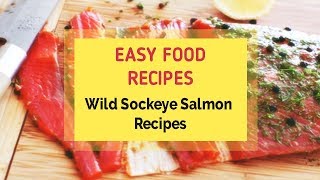 Wild Sockeye Salmon Recipes [upl. by Khudari]