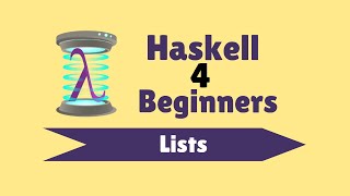 Lists  Haskell for Beginners 11 [upl. by Nithsa345]