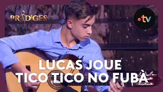 🎸 Lucas 15 ans joue Tico Tico No Fubá de Zequinha de Abreu  Prodiges 2022 Saison 9 12 finale [upl. by Lyndel]