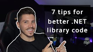 7 tips for writing better library code in NET [upl. by Odidnac]