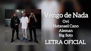 LETRA Vengo de Nada  Ovi Natanael Cano Alemán Big Soto OFICIAL [upl. by Antone929]