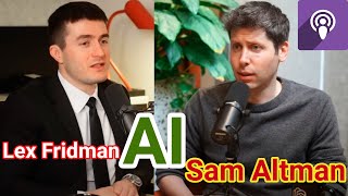 Lex Fridman amp Sam Altman Podcast🎙️ [upl. by Mayrim]