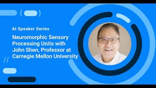 Neuromorphic Sensory Processing Units with John Shen [upl. by Leumel]