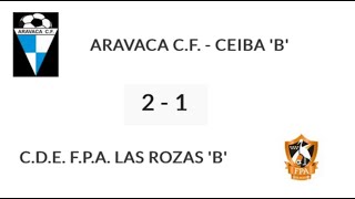 ARAVACA CF CEIBA B  FPA LAS ROZAS B [upl. by Ailecra45]