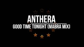 Anthera  Good Time Tonight Mabra Mix [upl. by Grange]