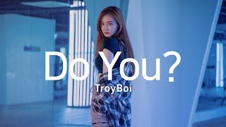 choreo Do You  TroyBoi  Choreography [upl. by Newberry]